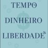 Tempo, Dinheiro, Liberdade - Imagem 2
