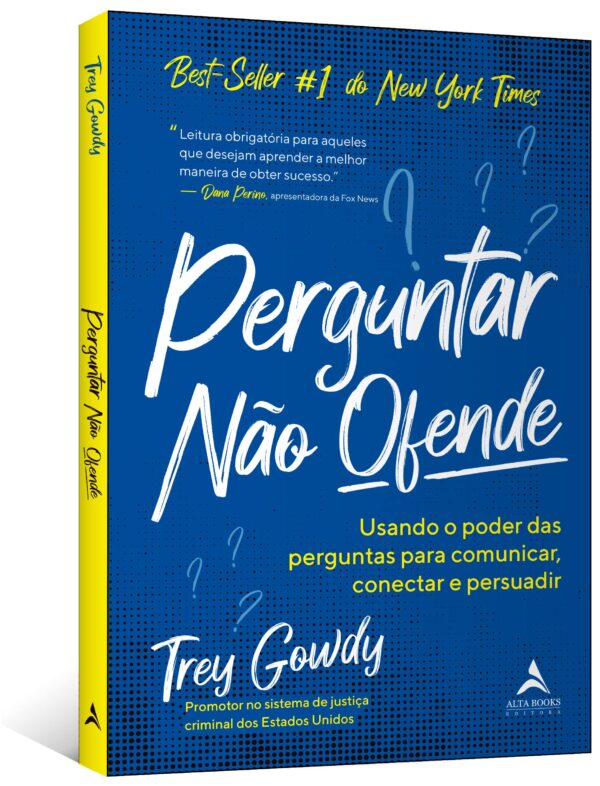 Perguntar não ofende: Usando o poder das perguntas para comunicar, conectar e persuadir - Image 2