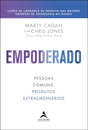 Empoderado: Pessoas comuns, produtos extraordinários