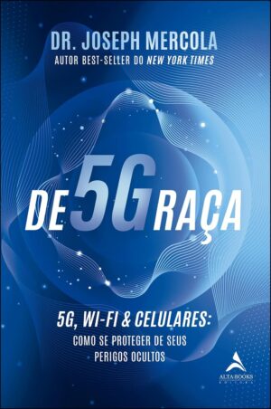 De5Graça: 5G, wi-fi & celulares - como se proteger de seus perigos ocultos