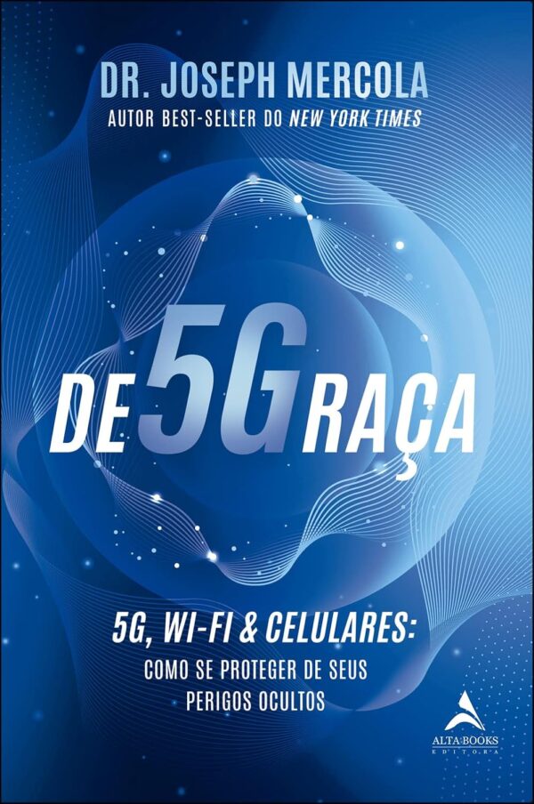 De5Graça: 5G, wi-fi & celulares - como se proteger de seus perigos ocultos