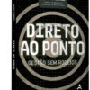 Direto ao ponto: Gestão sem rodeios